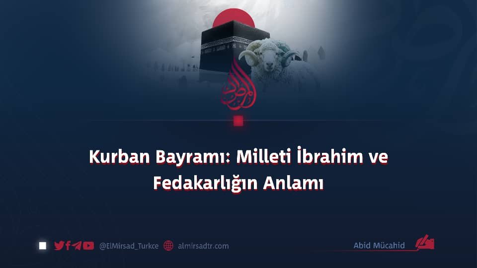 Kurban Bayramı: Milleti İbrahim ve Fedakarlığın Anlamı