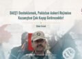 DAEŞ’i Desteklemek, Pakistan Askeri Rejimine Kazançtan Çok Kayıp Getirecektir!