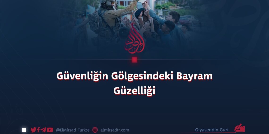 Güvenliğin Gölgesindeki Bayram Güzelliği