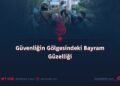 Güvenliğin Gölgesindeki Bayram Güzelliği