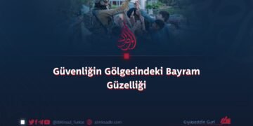 Güvenliğin Gölgesindeki Bayram Güzelliği