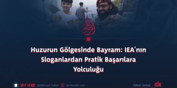 Huzurun Gölgesinde Bayram: IEA’nın Sloganlardan Pratik Başarılara Yolculuğu