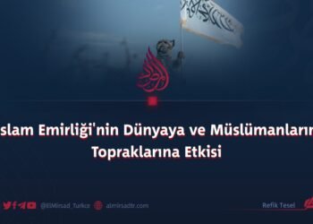 İslam Emirliği’nin Dünyaya ve Müslümanların Topraklarına Etkisi
