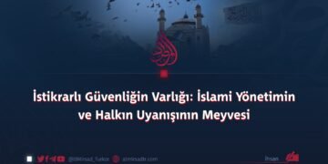 İstikrarlı Güvenliğin Varlığı: İslami Yönetimin ve Halkın Uyanışının Meyvesi