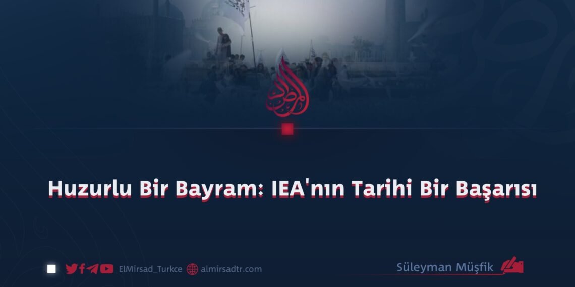 Huzurlu Bir Bayram: IEA’nın Tarihi Bir Başarısı