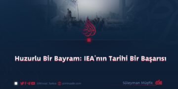 Huzurlu Bir Bayram: IEA’nın Tarihi Bir Başarısı