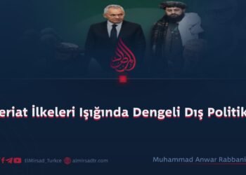 Şeriat İlkeleri Işığında Dengeli Dış Politika
