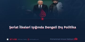 Şeriat İlkeleri Işığında Dengeli Dış Politika