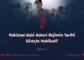 Pakistan Askeri Rejiminin Tarihi Süreçte Gerçekliği!  Bölüm 11