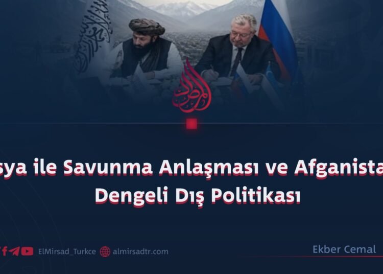 Rusya ile Savunma Anlaşması ve Afganistan’ın Dengeli Dış Politikası
