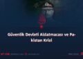 Güvenlik Devleti Aldatmacası ve Pakistan Krizi