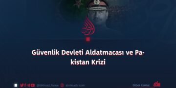 Güvenlik Devleti Aldatmacası ve Pakistan Krizi