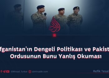 Afganistan’ın Dengeli Politikası ve Pakistan Ordusunun Bunu Yanlış Okuması