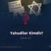 Yahudiler Kimdir?  Bölüm 14