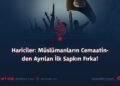 Hariciler: Müslümanların Cemaatinden Ayrılan İlk Sapkın Fırka!