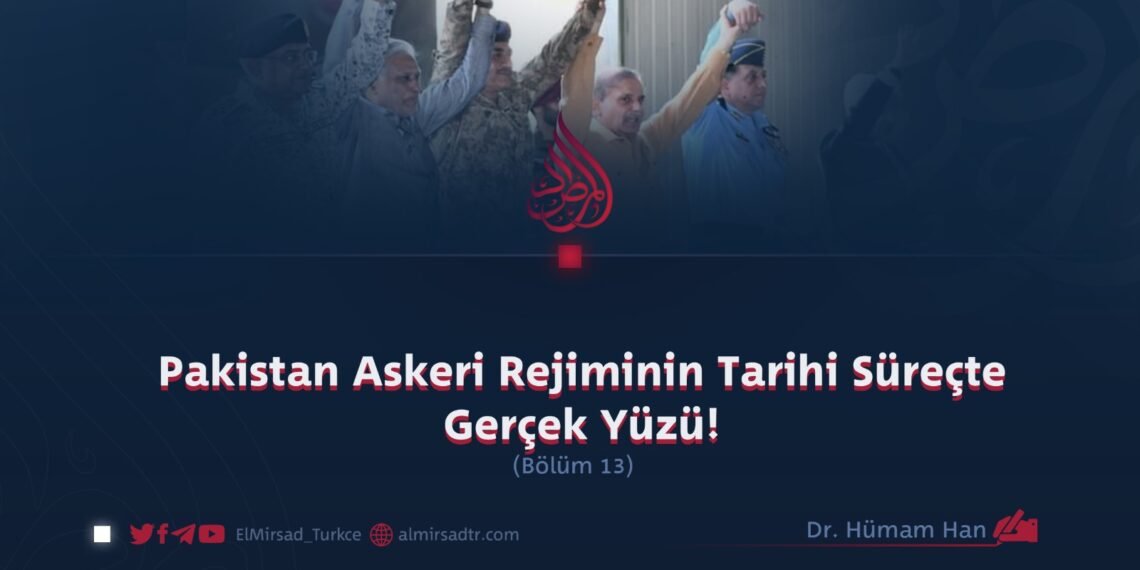 Pakistan Askeri Rejiminin Tarihi Süreçte Gerçek Yüzü!   Bölüm 13