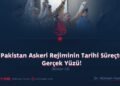 Pakistan Askeri Rejiminin Tarihi Süreçte Gerçek Yüzü! Bölüm 13