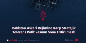 Pakistan Askeri Rejimine Karşı Stratejik Tolerans Politikasının Sona Erdirilmesi!