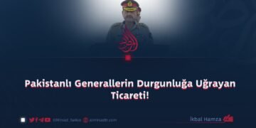 Pakistanlı Generallerin Durgunluğa Uğrayan Ticareti!