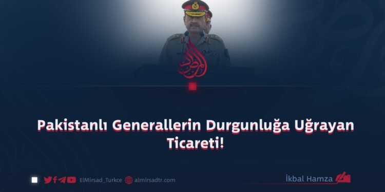 Pakistanlı Generallerin Durgunluğa Uğrayan Ticareti!