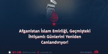 Afganistan İslam Emirliği, Geçmişteki İhtişamlı Günlerini Yeniden Canlandırıyor!