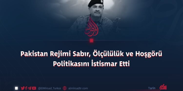 Pakistan Rejimi Sabır, Ölçülülük ve Hoşgörü Politikasını İstismar Etti