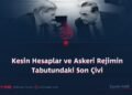 Kesin Hesaplar ve Askeri Rejimin Tabutundaki Son Çivi