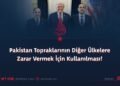 Pakistan Topraklarının Diğer Ülkelere Zarar Vermek İçin Kullanılması!