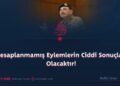 Hesaplanmamış Eylemlerin Ciddi Sonuçları Olacaktır!