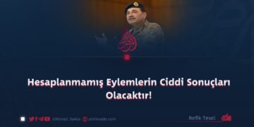 Hesaplanmamış Eylemlerin Ciddi Sonuçları Olacaktır!