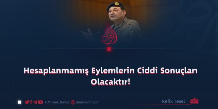 Hesaplanmamış Eylemlerin Ciddi Sonuçları Olacaktır!