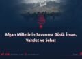 Afgan Milletinin Savunma Gücü: İman, Vahdet ve Sebat