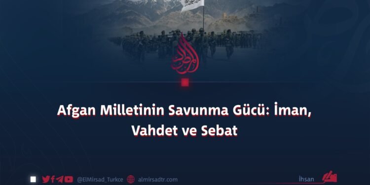Afgan Milletinin Savunma Gücü: İman, Vahdet ve Sebat