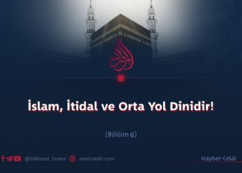 İslam: İtidal ve orta yol Dinidir!