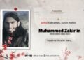 Şehid Kahraman, Kuran Hafızı Muhammed Zakir’in (Allah ondan kabul etsin) Hayatına  Kısa Bir Bakış