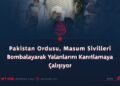 Pakistan Ordusu, Masum Sivilleri Bombalayarak Yalanlarını Kanıtlamaya Çalışıyor