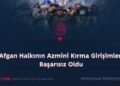 Afgan Halkının Azmini Kırma Girişimleri Başarısız Oldu
