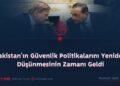 Pakistan’ın Güvenlik Politikalarını Yeniden Düşünmesinin Zamanı Geldi