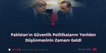 Pakistan’ın Güvenlik Politikalarını Yeniden Düşünmesinin Zamanı Geldi