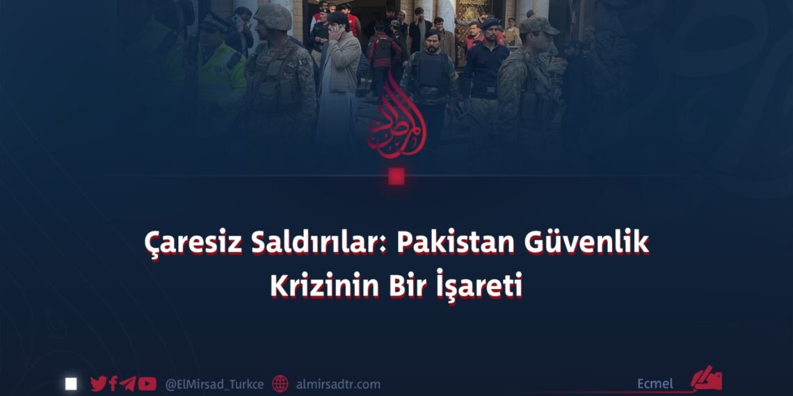 Çaresiz Saldırılar: Pakistan Güvenlik Krizinin Bir İşareti