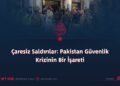 Çaresiz Saldırılar: Pakistan Güvenlik Krizinin Bir İşareti