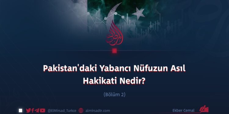 Pakistan’daki Yabancı Nüfuzun Asıl Hakikati Nedir?
