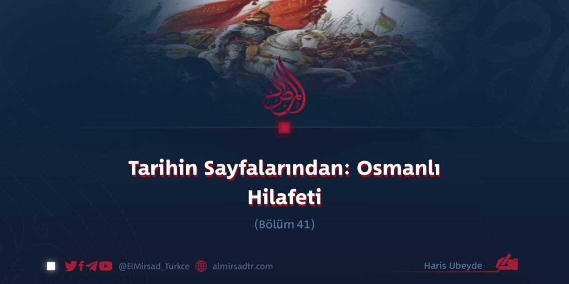 Tarihin Sayfalarından: Osmanlı Hilafeti