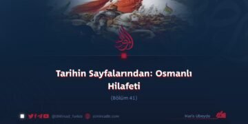 Tarihin Sayfalarından: Osmanlı Hilafeti