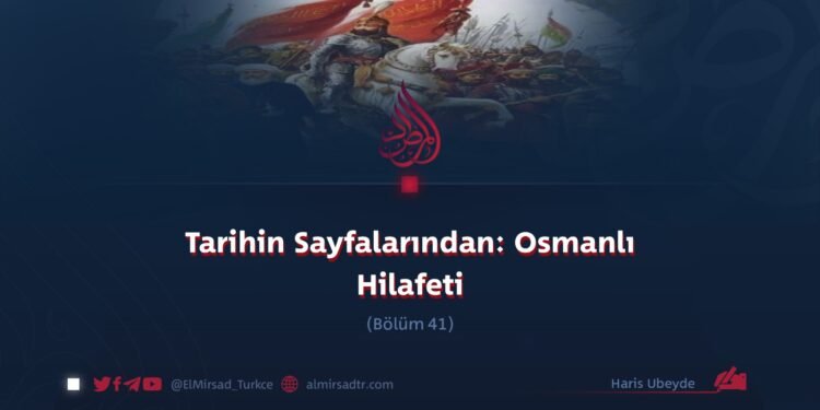 Tarihin Sayfalarından: Osmanlı Hilafeti