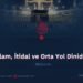 İslam, İtidal ve Orta Yol Dinidir!  Bölüm 8