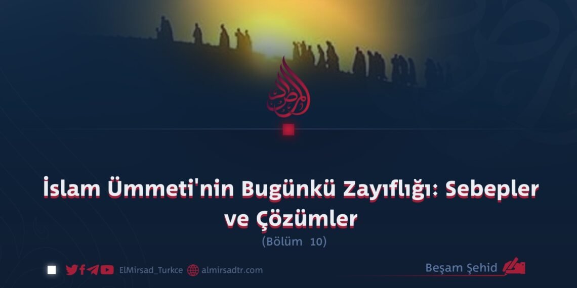 İslam Ümmeti’nin Bugünkü Zayıflığı: Sebepler ve Çözümler