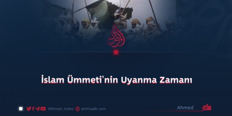 İslam Ümmeti’nin Uyanma Zamanı