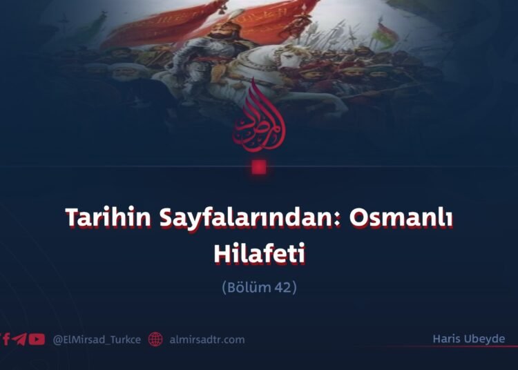 Tarihin Sayfalarından: Osmanlı Hilafeti