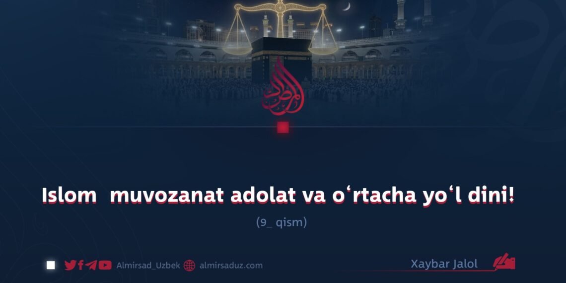 İslam, İtidal ve Orta Yol Dinidir!  Bölüm 9